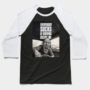 Driving Master: Everybody Sucks at Driving Except Me on a Dark Background Baseball T-Shirt